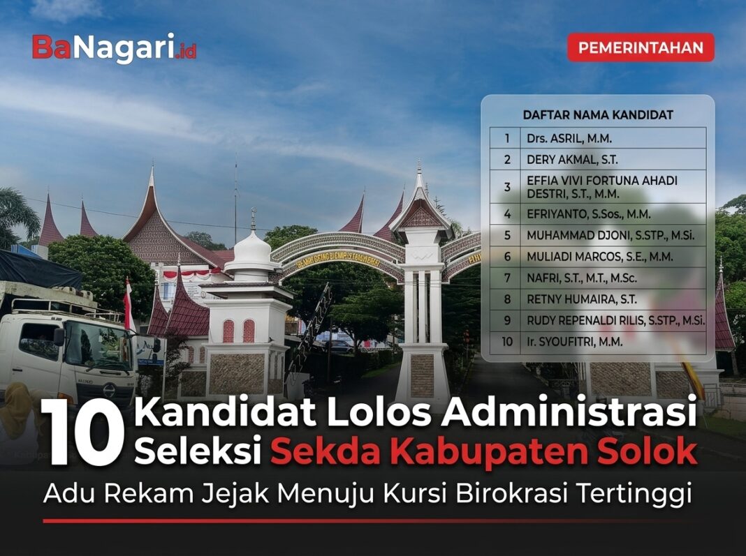 10 Kandidat Lolos Administrasi Seleksi Sekda Kabupaten Solok, Adu Rekam Jejak Menuju Kursi Birokrasi Tertinggi