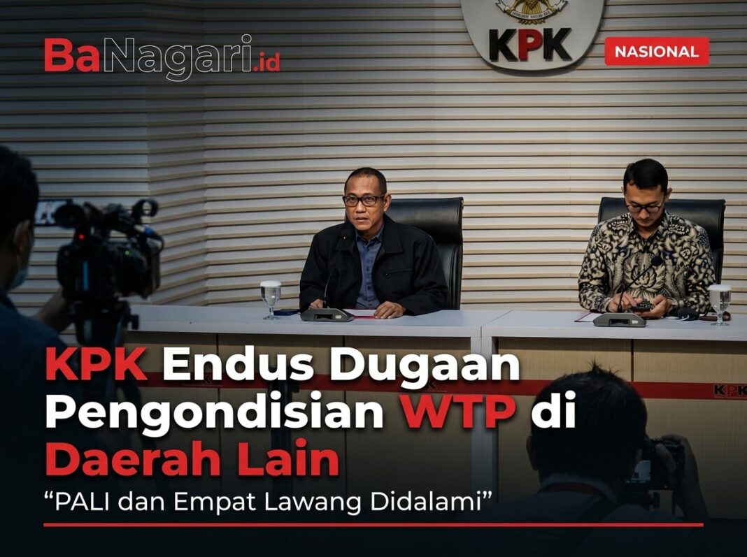 KPK Endus Dugaan Pola Pengondisian WTP di Daerah Lain, PALI dan Empat Lawang Didalami