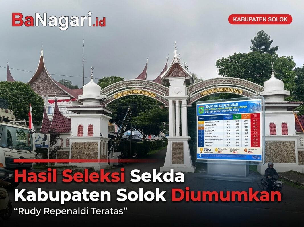 Hasil Seleksi Sekda Kabupaten Solok Diumumkan, Rudy Repenaldi Teratas